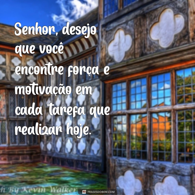 Mensagens Inspiradoras de Bom Dia para Senhor: Transmita Positividade e Carinho 