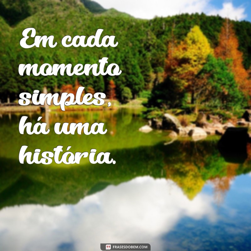 Frases Curtas que Celebram a Beleza do Simples: Inspire-se! 