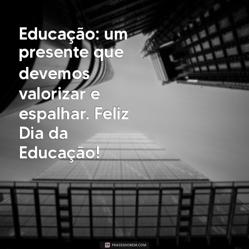 Mensagens Inspiradoras para Celebrar o Dia da Educação 