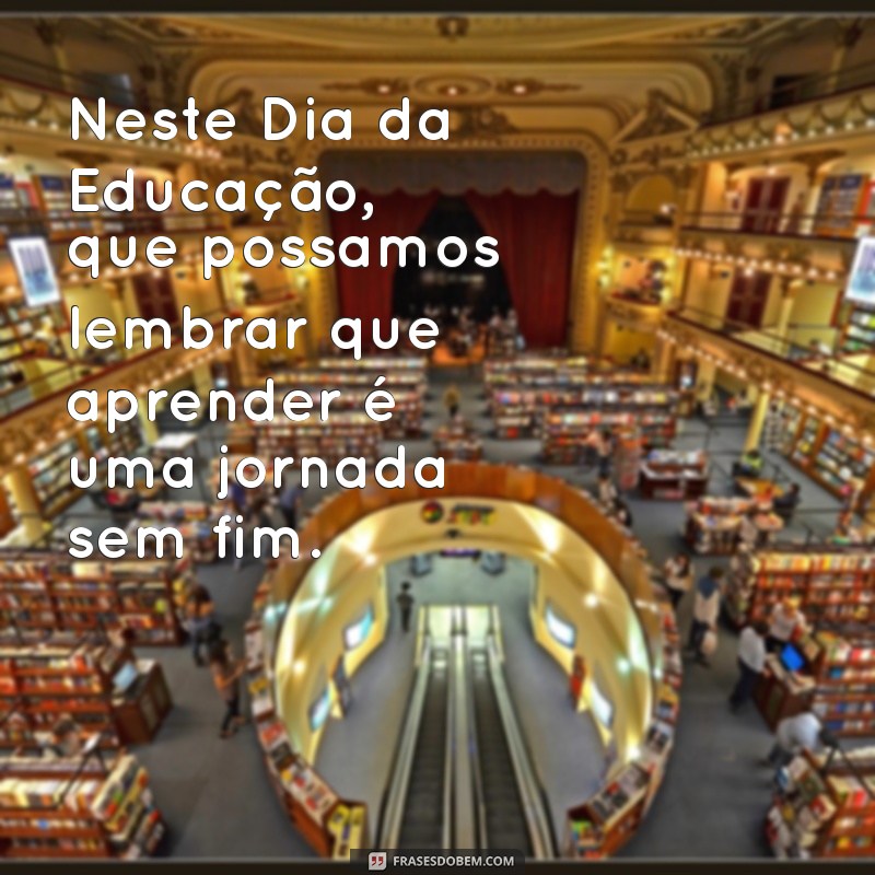 Mensagens Inspiradoras para Celebrar o Dia da Educação 