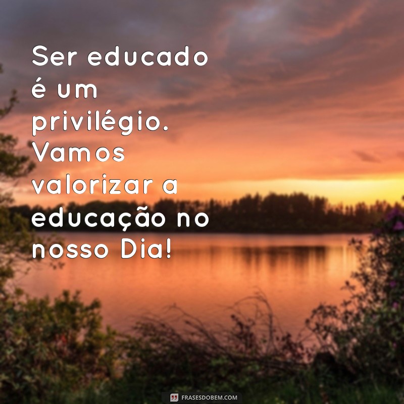 Mensagens Inspiradoras para Celebrar o Dia da Educação 