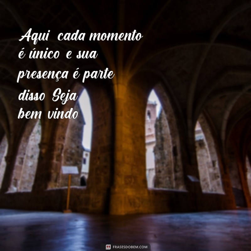 Frases Inspiradoras de Boas-Vindas para Encantar Seus Visitantes 