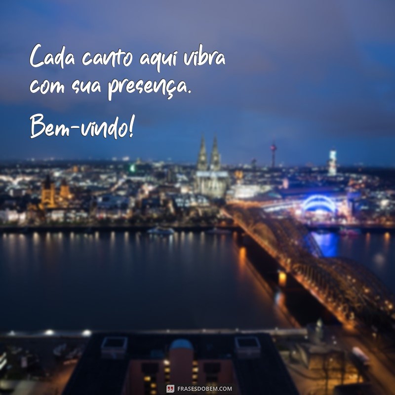 Frases Inspiradoras de Boas-Vindas para Encantar Seus Visitantes 