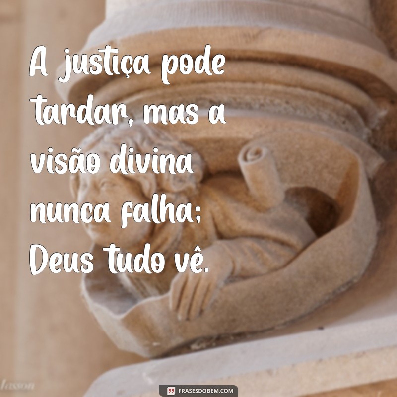 Frases Inspiradoras: Deus Tudo Vê - Reflexões sobre Fé e Esperança 