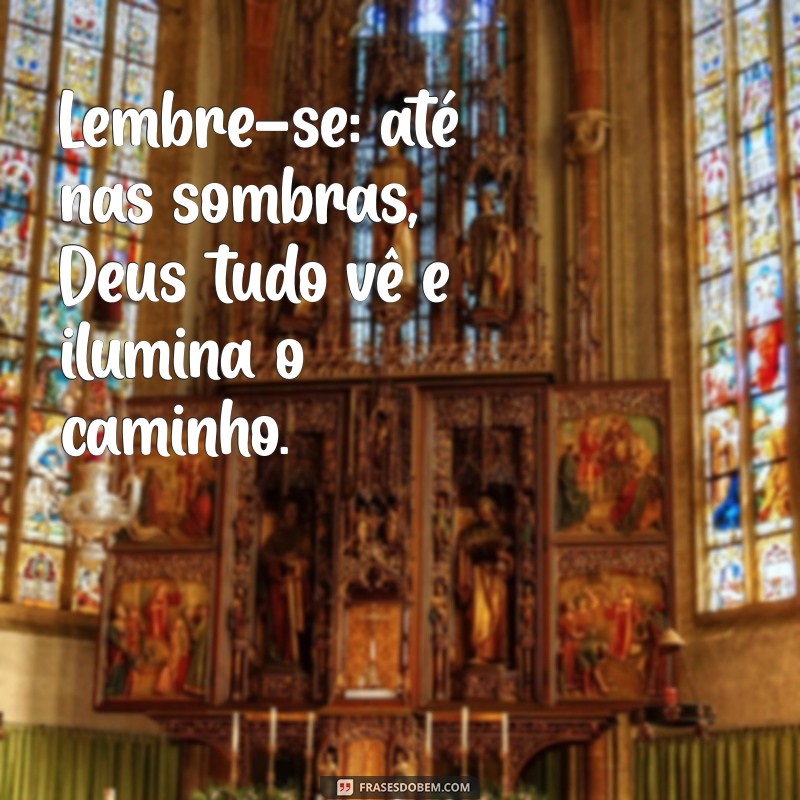 Frases Inspiradoras: Deus Tudo Vê - Reflexões sobre Fé e Esperança 