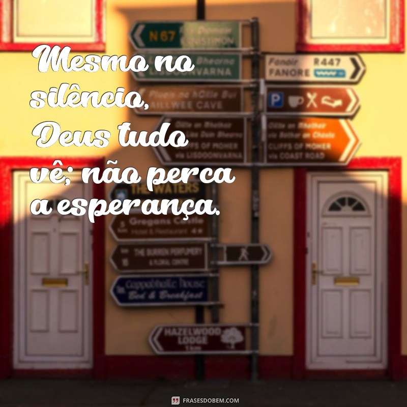 Frases Inspiradoras: Deus Tudo Vê - Reflexões sobre Fé e Esperança 