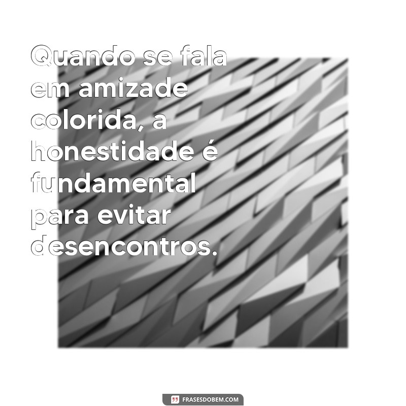 Amizade Colorida: Entenda o Significado e Dinâmicas desse Relacionamento 