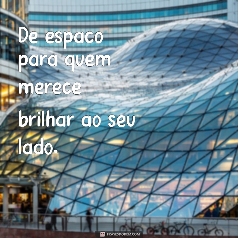 Frases Inspiradoras para Valorizar Quem Merece 