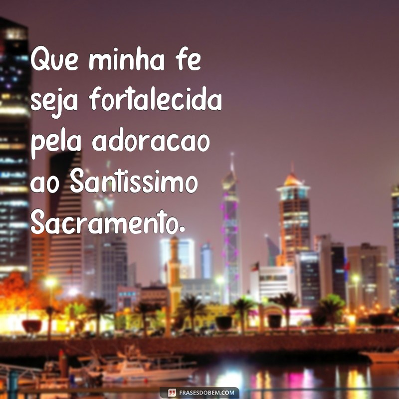 Descubra as mais belas frases de adoração ao Santíssimo Sacramento 