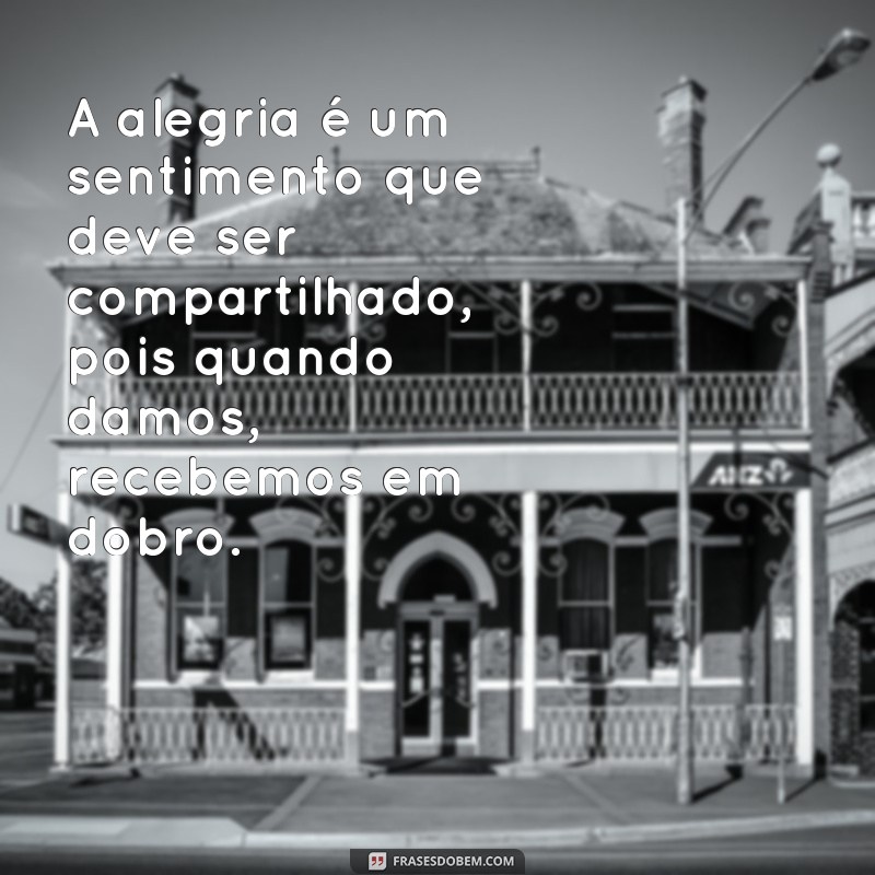 Descubra as melhores frases de alegria para motivar seu dia! 