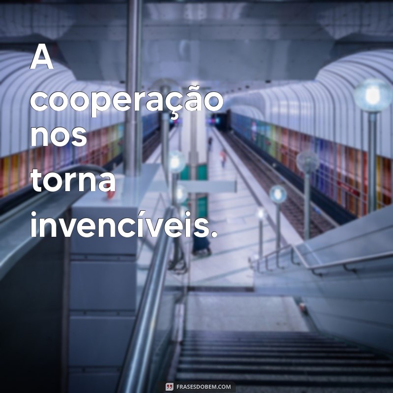 Frases Inspiradoras: Juntas Somos Mais Fortes - Fortaleça Seus Laços 