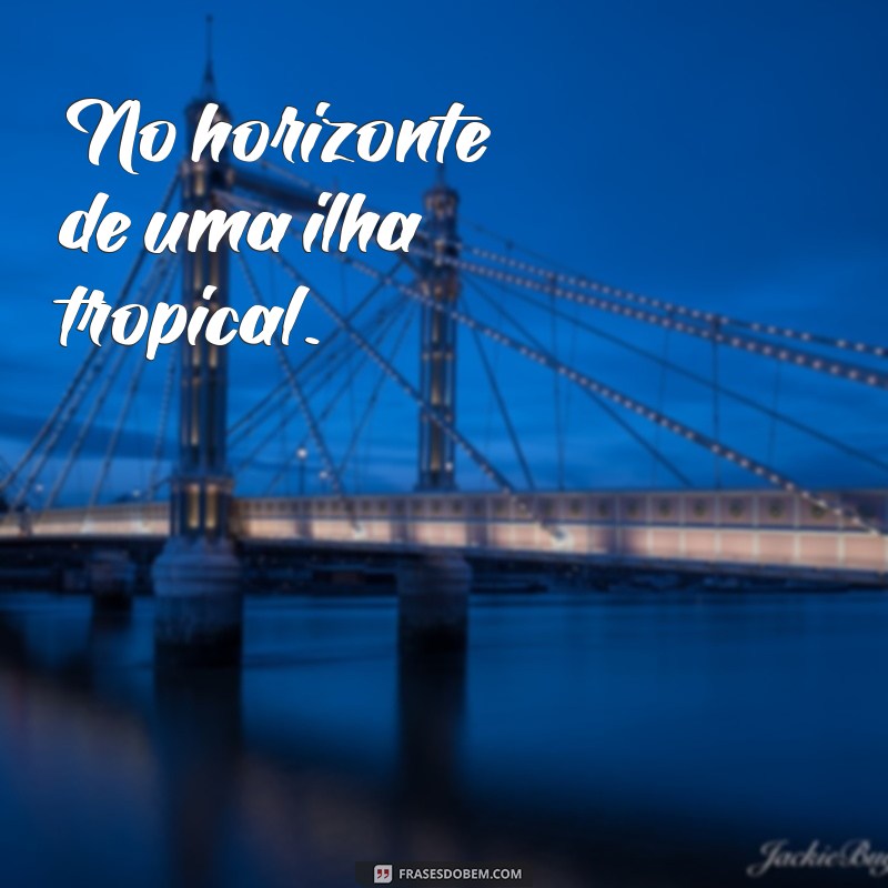 vidas passadas onde assistir No horizonte de uma ilha tropical.