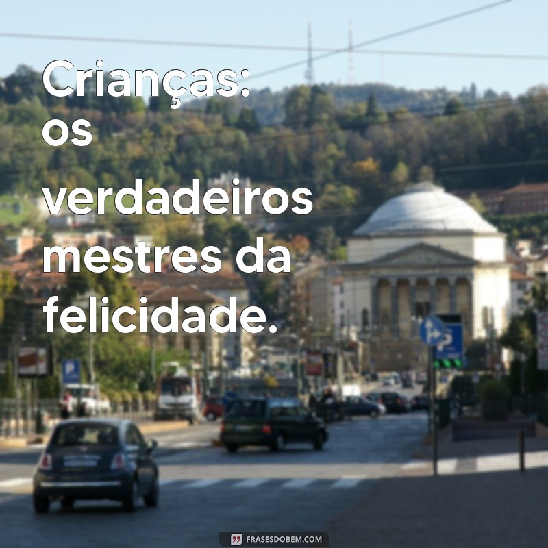 Frases Inspiradoras para Celebrar o Dia das Crianças 