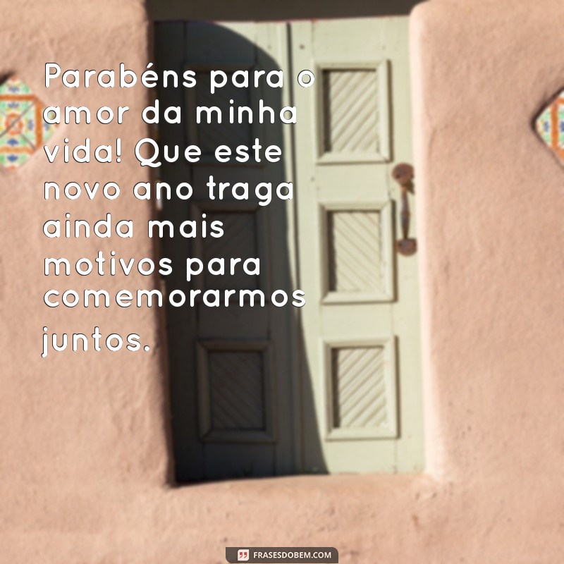 Frases Românticas de Aniversário para Celebrar o Amor 