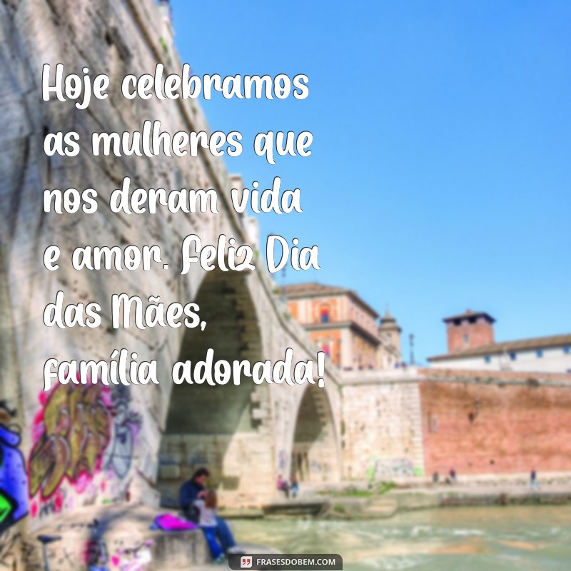 Celebre o Dia das Mães: Mensagens e Frases para o Grupo da Família 