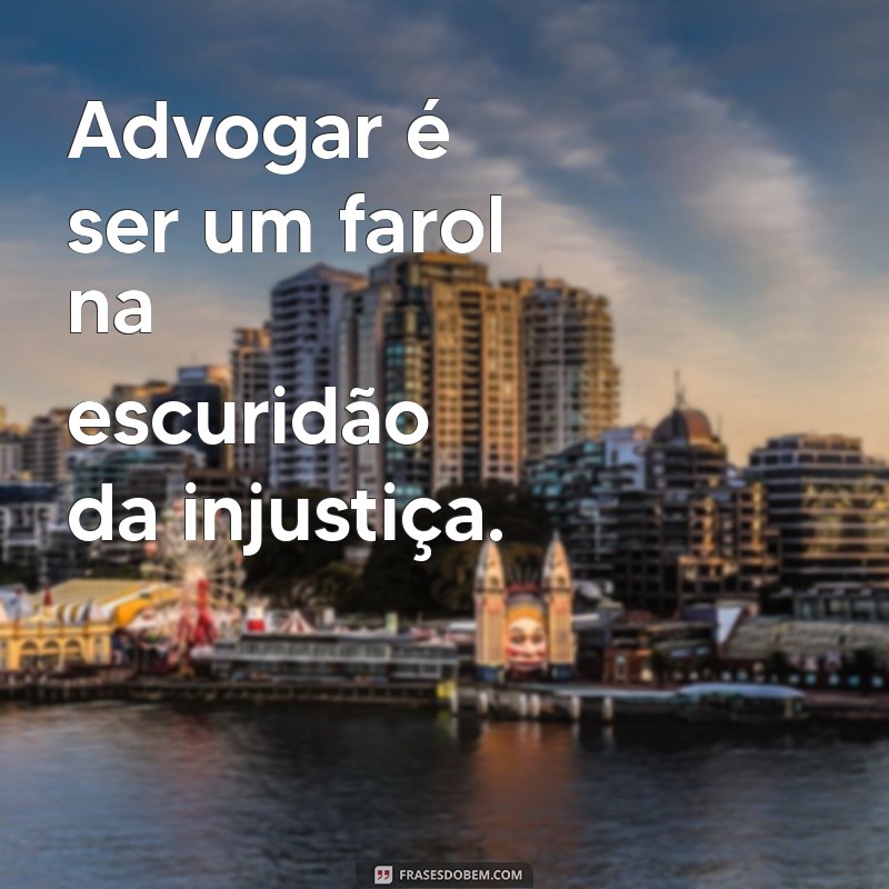 Frases Inspiradoras para Celebrar o Dia do Advogado 