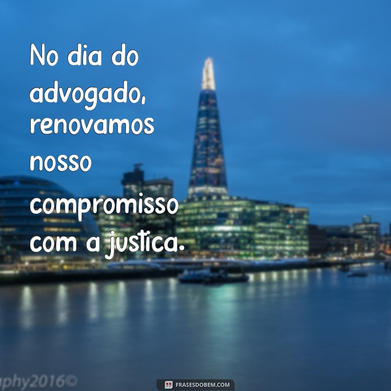 Frases Inspiradoras para Celebrar o Dia do Advogado 