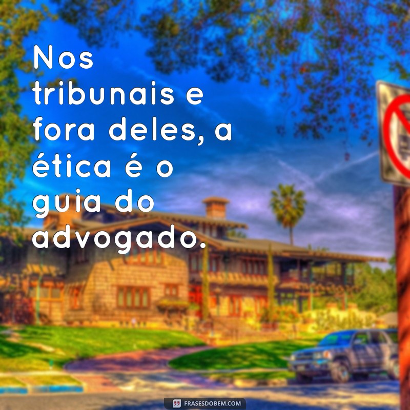 Frases Inspiradoras para Celebrar o Dia do Advogado 