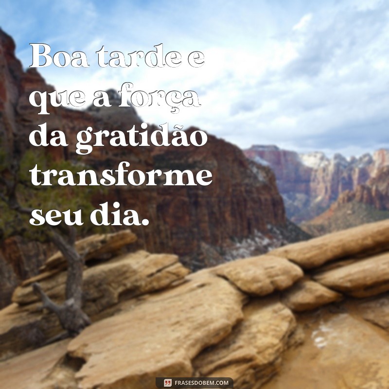 Mensagens de Boa Tarde: Frases Inspiradoras para Compartilhar 