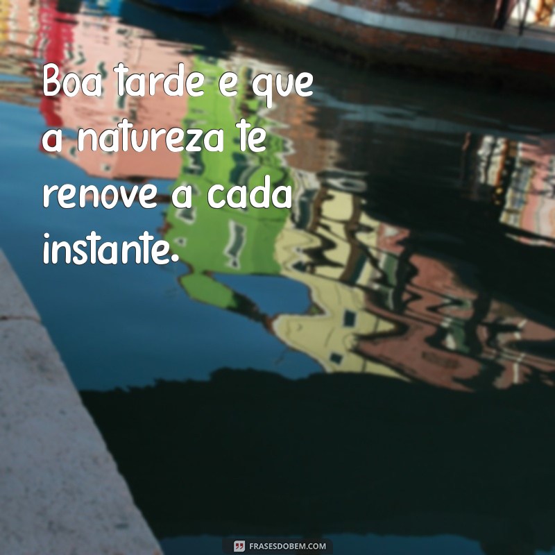 Mensagens de Boa Tarde: Frases Inspiradoras para Compartilhar 