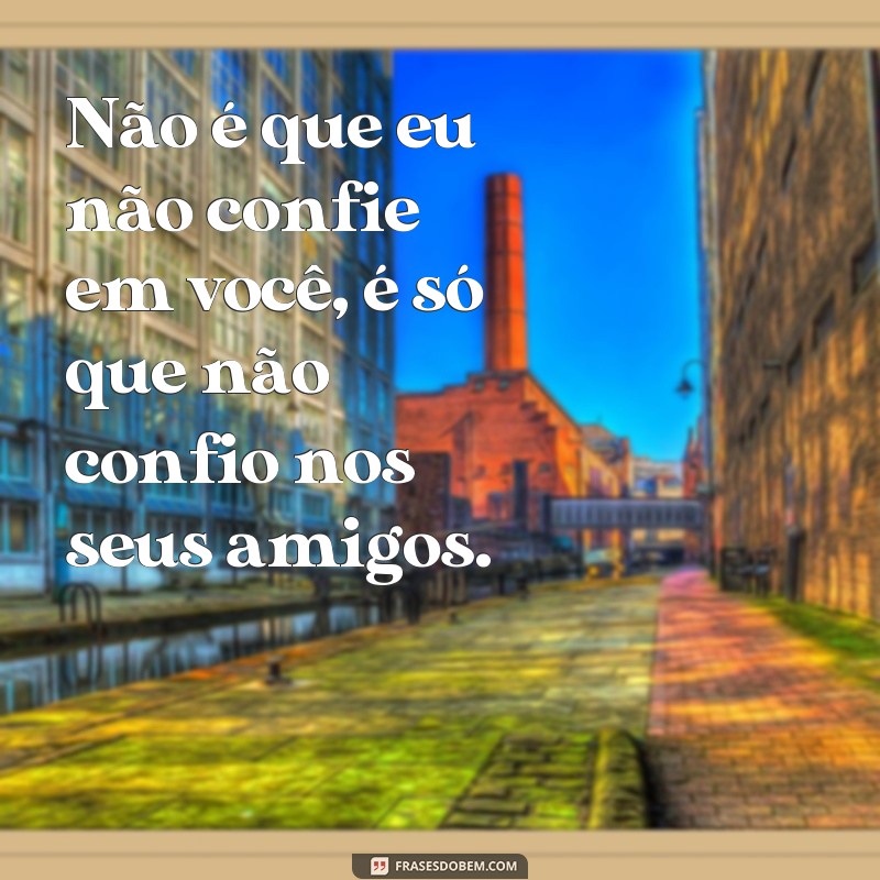 Descubra as melhores frases duas caras e surpreenda com sua astúcia! 