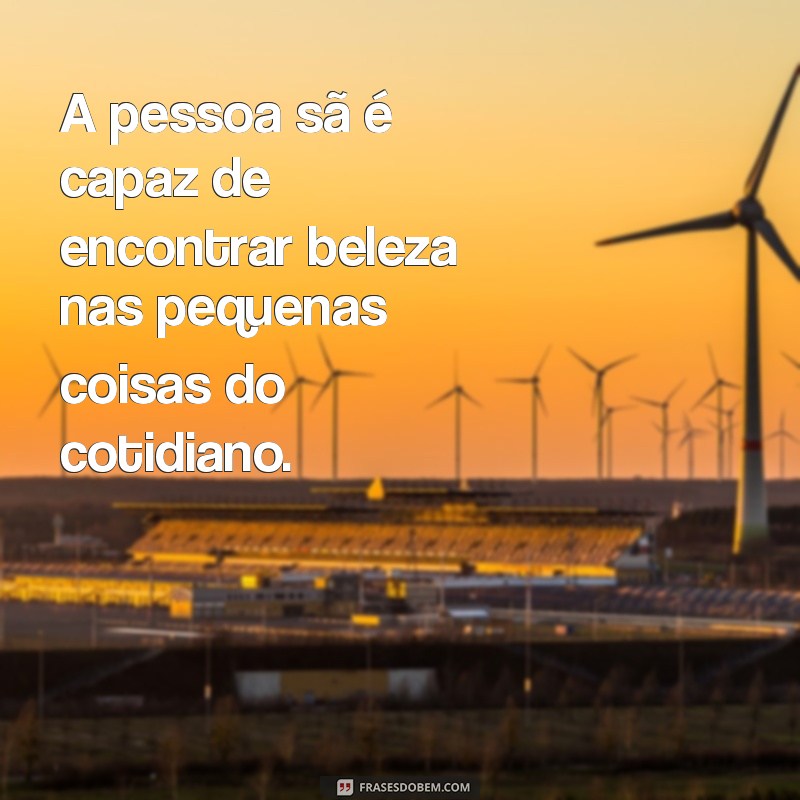 Descubra o Que É Ser uma Pessoa Sã: Dicas para Cultivar a Saúde Mental e Emocional 