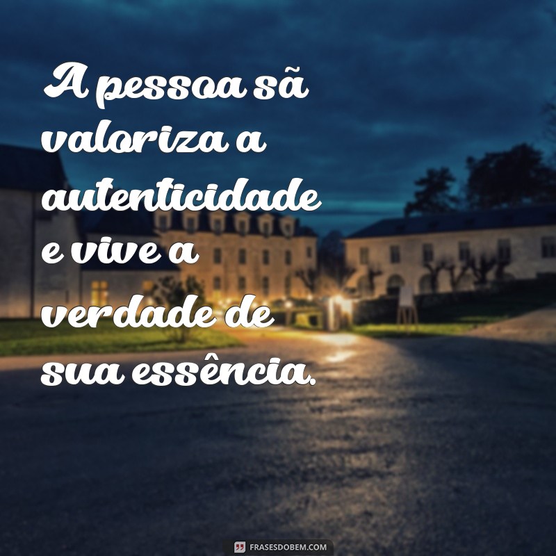 Descubra o Que É Ser uma Pessoa Sã: Dicas para Cultivar a Saúde Mental e Emocional 