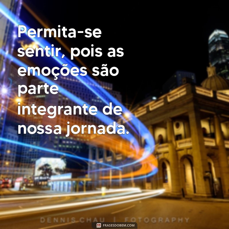 Frases Inspiradoras que Tocam a Alma e Transformam Vidas 