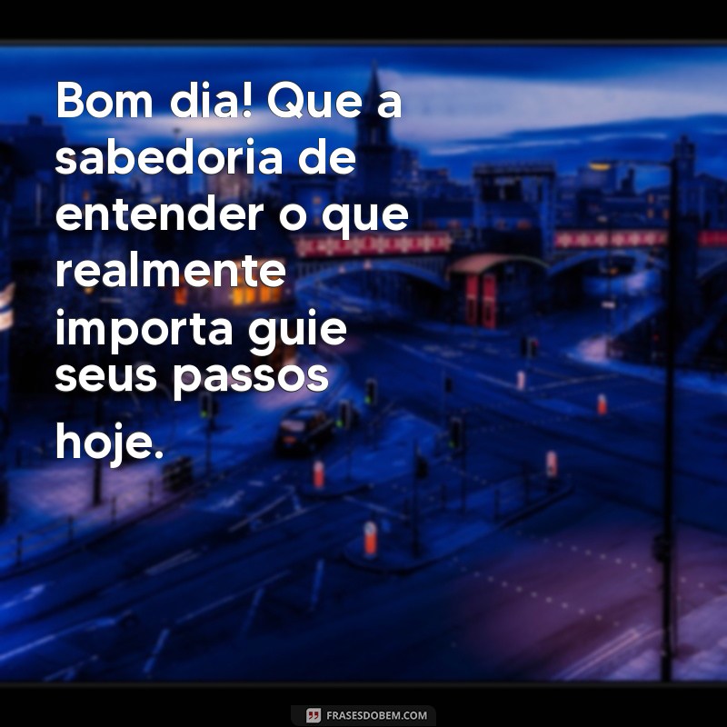 Bom Dia: Mensagens de Reflexão para Começar o Dia com Positividade 