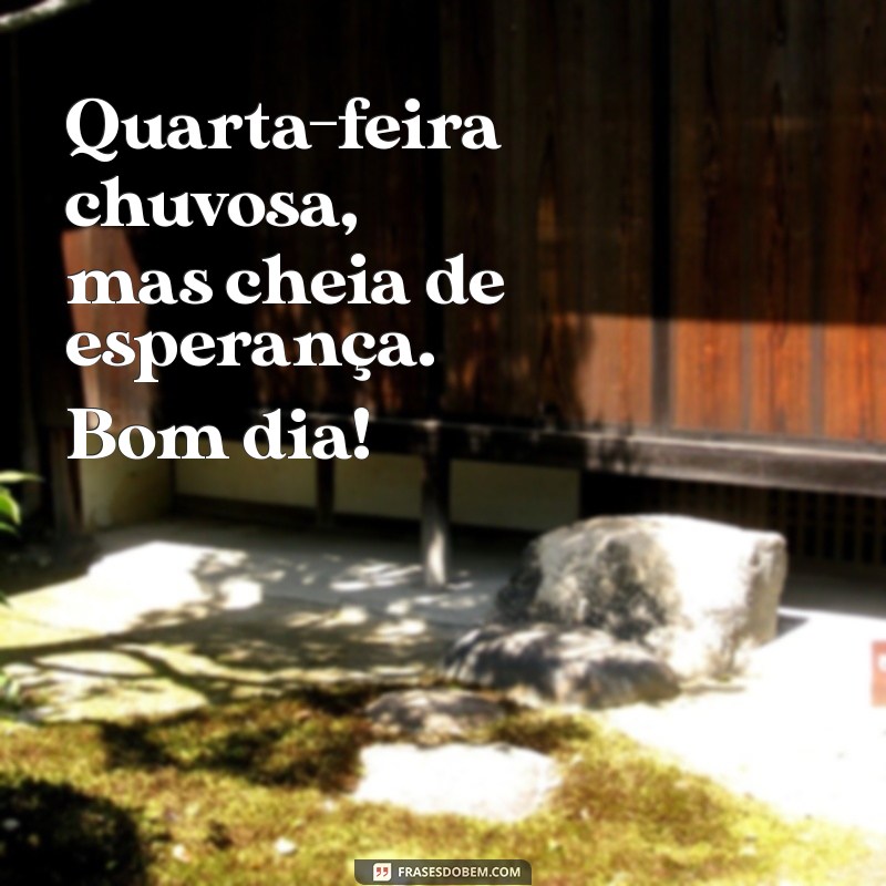 Quarta-feira Chuvosa: Frases Inspiradoras para Começar o Dia 