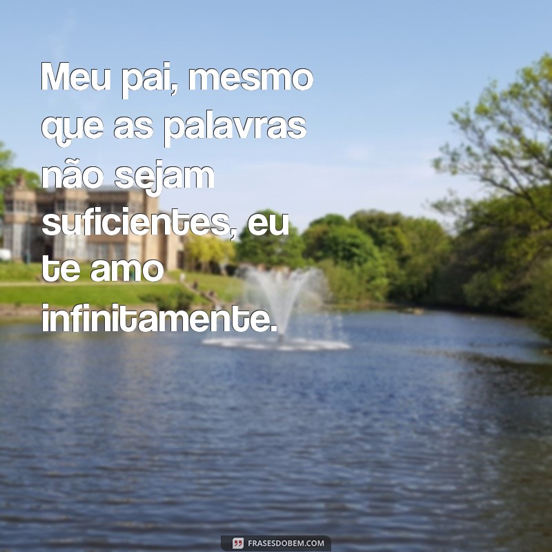 Emocione seu pai com as melhores frases para o Dia dos Pais 