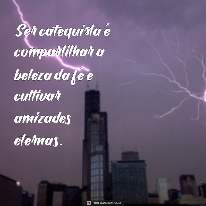 Frases Inspiradoras para Celebrar o Dia do Catequista 