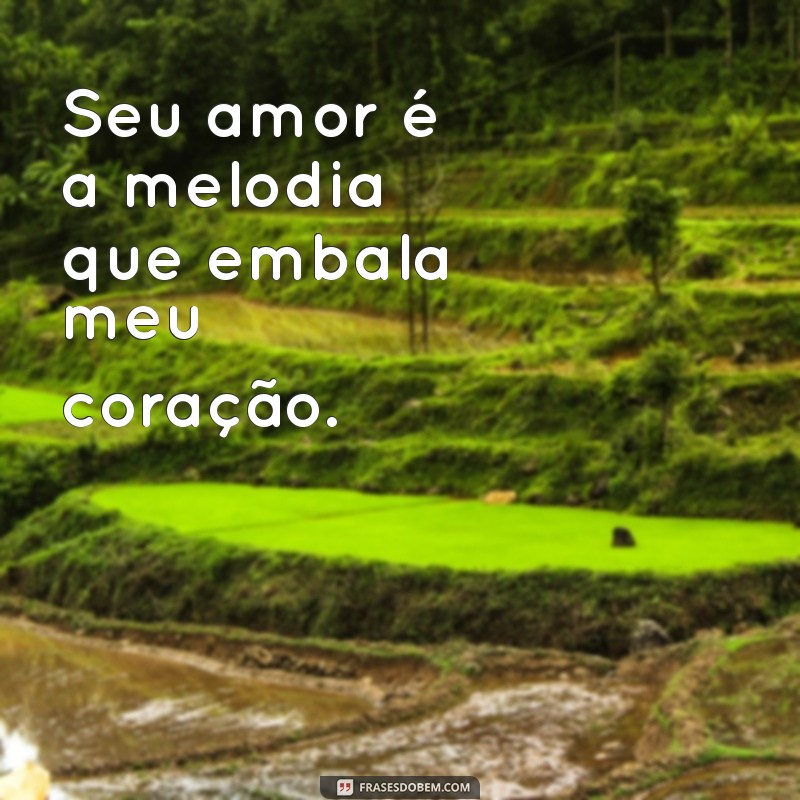 Frases Românticas e Lindas para Declarar seu Amor à Namorada 