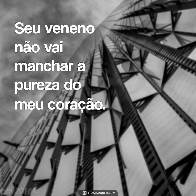 Como Lidar com Pessoas Tóxicas: Mensagens que Ajudam a se Libertar 