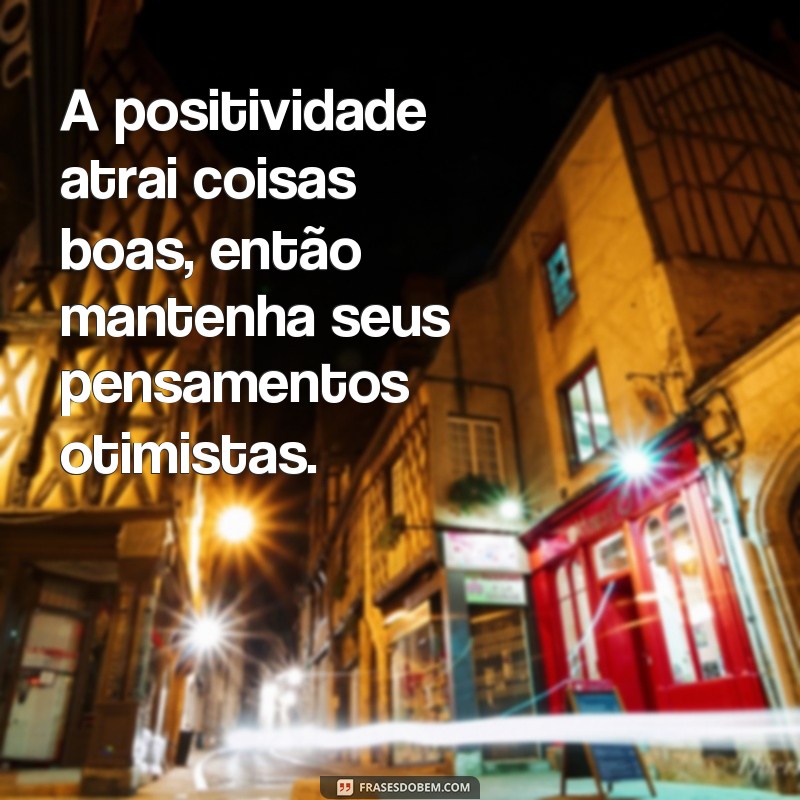 Descubra as melhores frases de esperança e otimismo para inspirar seu dia! 