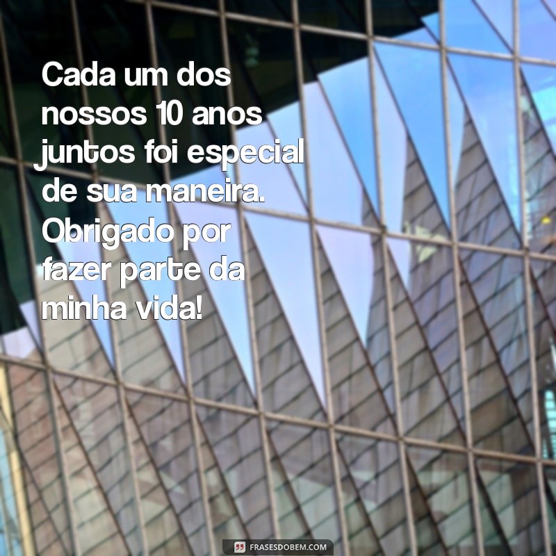 10 Anos de Amor: Mensagens e Frases Para Celebrar Seu Relacionamento 