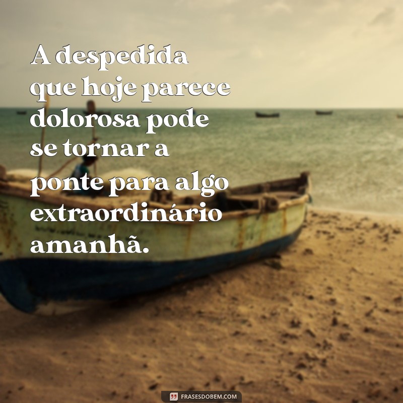 Frases Motivacionais de Despedida: Inspire-se para Novos Começos 