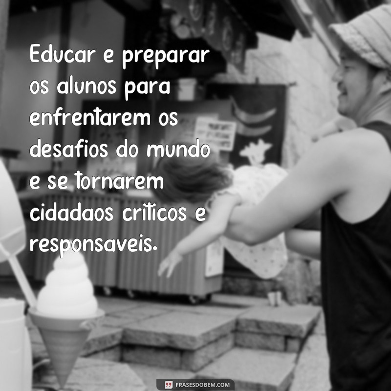 Conheça as melhores frases de educadores sobre educação para inspirar sua jornada de aprendizado 