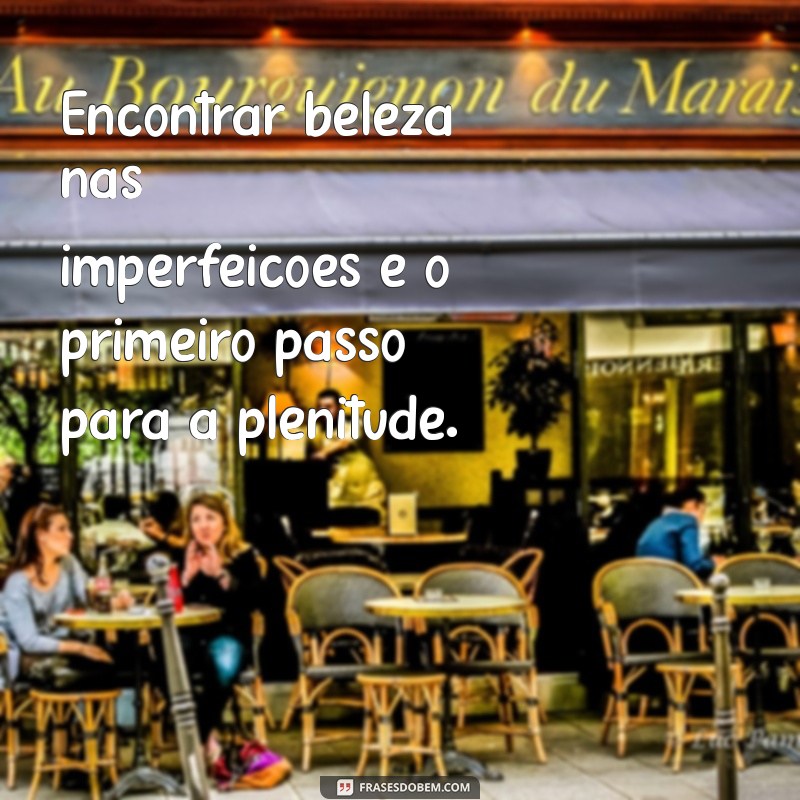 Descubra Frases Inspiradoras para Alcançar a Plenitude em Sua Vida 