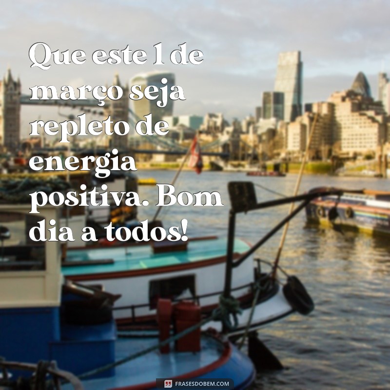 Bom Dia! Inspire-se com Frases Motivacionais para 1 de Março 