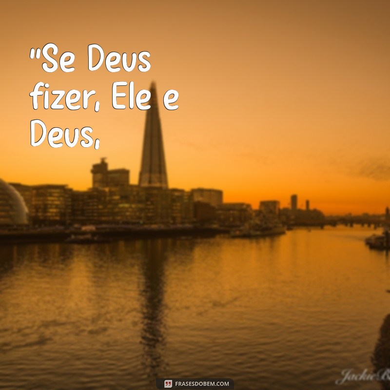 letra da musica se deus fizer ele é deus 