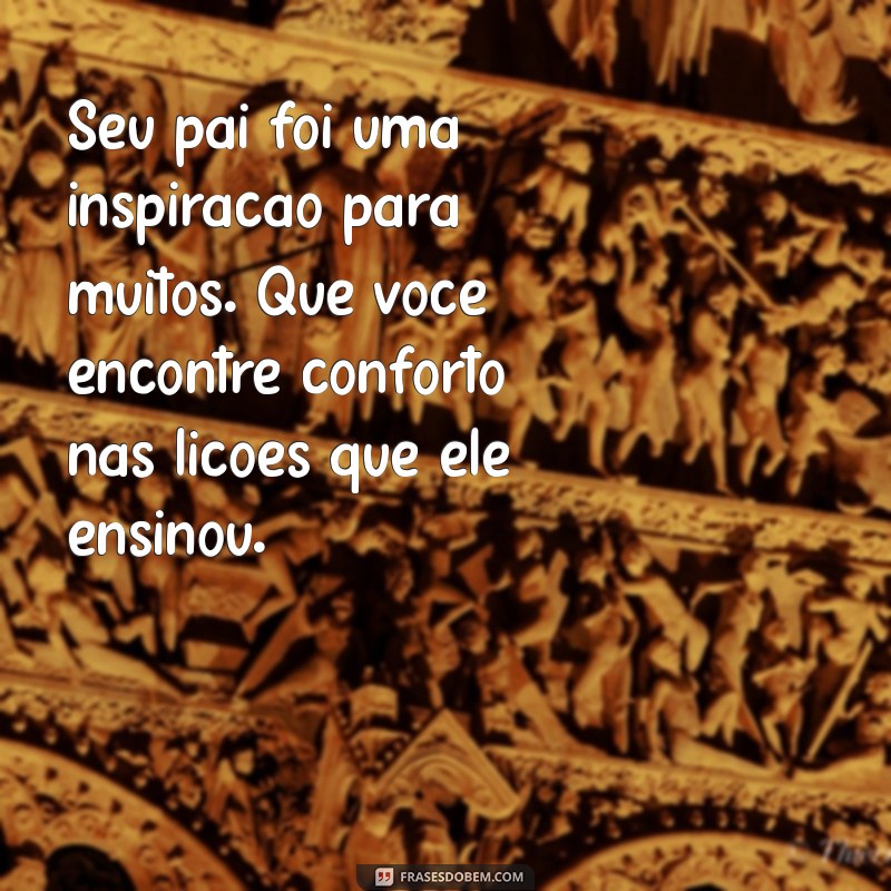 Como Expressar Solidariedade: Mensagens de Luto para o Pai de uma Amiga 