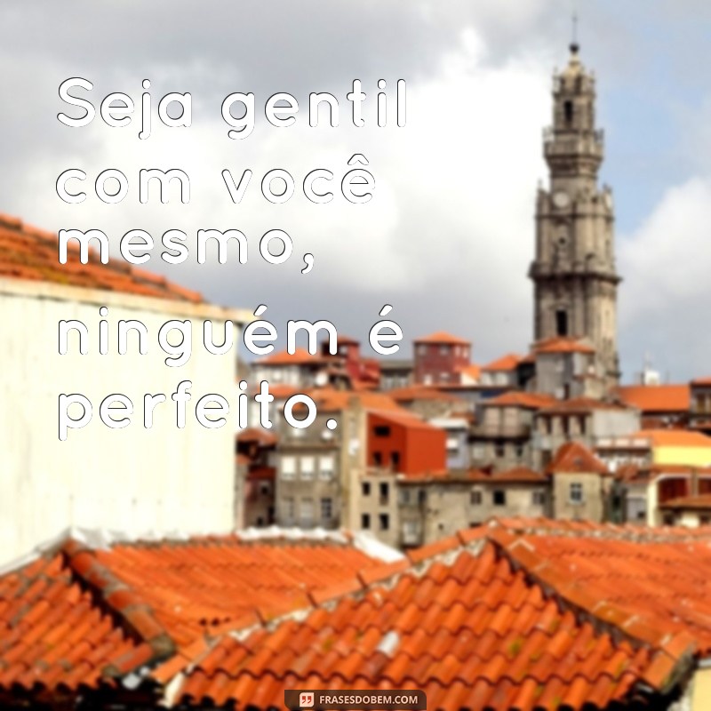 Descubra as melhores frases inspiradoras para transformar sua vida 