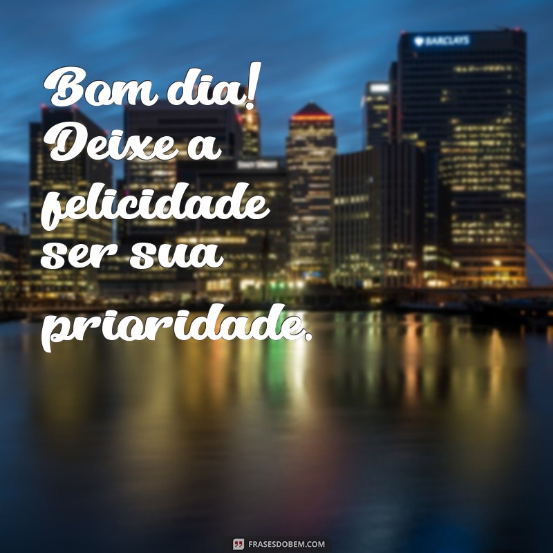 28 Frases Encantadoras para Desejar um Bom Dia 