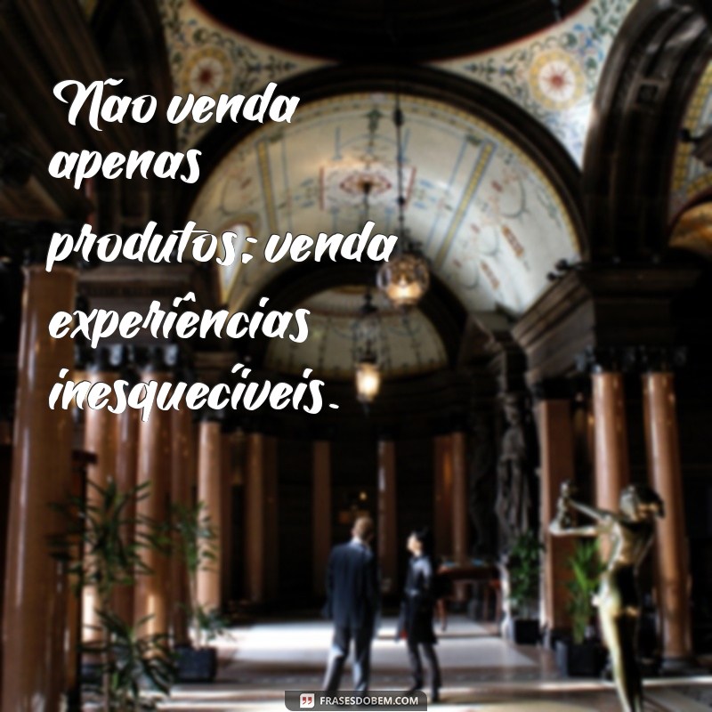 Frases Motivacionais para Vendas: Inspire-se e Aumente Seus Resultados 