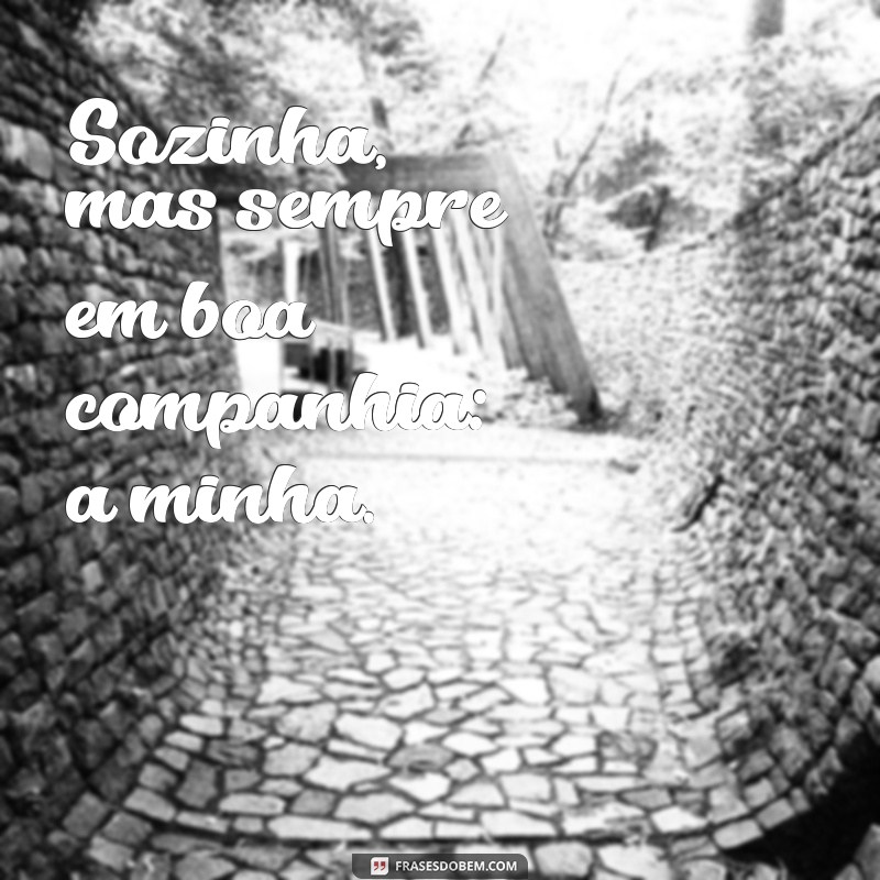 Frases Inspiradoras para Legendas de Fotos Sozinha no Feed 