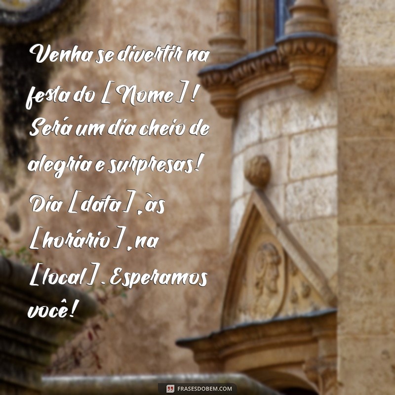 texto para convite de aniversário infantil Venha se divertir na festa do [Nome]! Será um dia cheio de alegria e surpresas! Dia [data], às [horário], na [local]. Esperamos você!