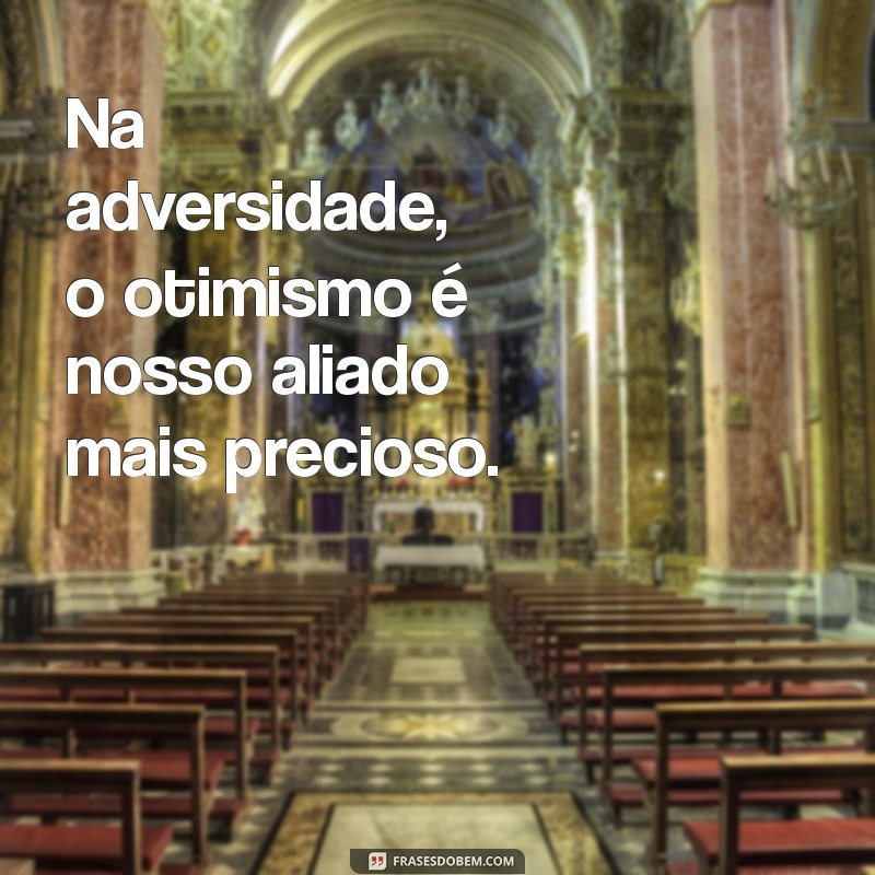 Frases Inspiradoras sobre Otimismo para Iluminar Seu Dia 