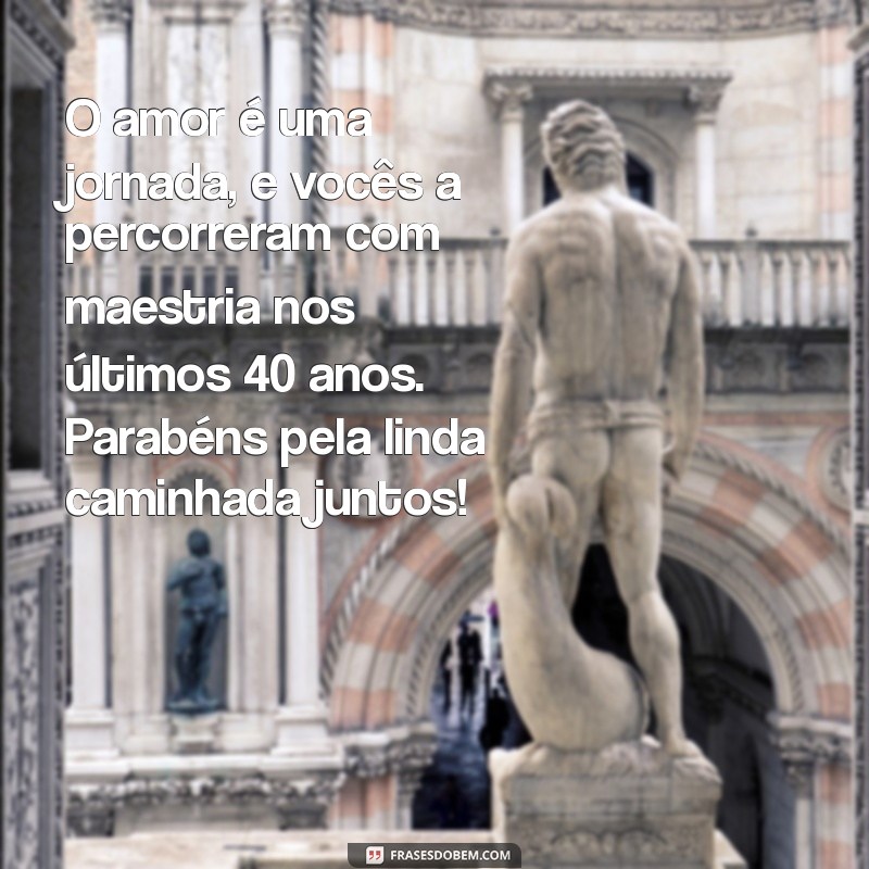40 Anos de Casamento: Mensagens Inspiradoras para Celebrar o Amor Duradouro 