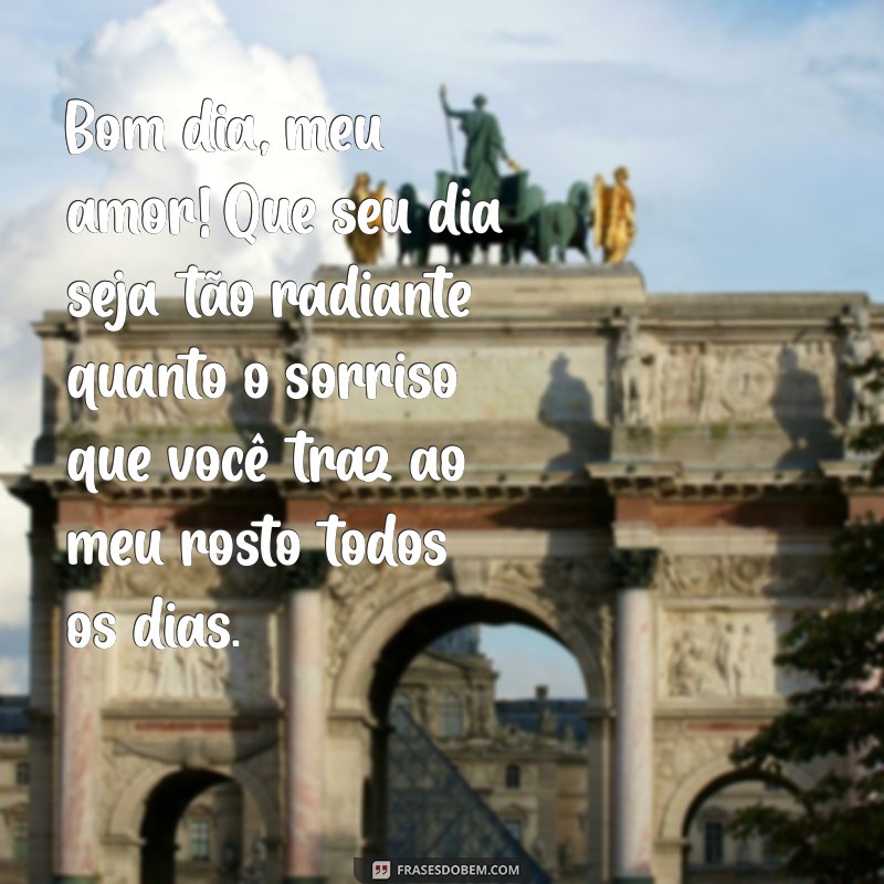 mensagem romântica de bom dia para namorada Bom dia, meu amor! Que seu dia seja tão radiante quanto o sorriso que você traz ao meu rosto todos os dias.